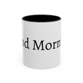 Good Morning Coffee Mug | Black Accent 11oz or 15oz