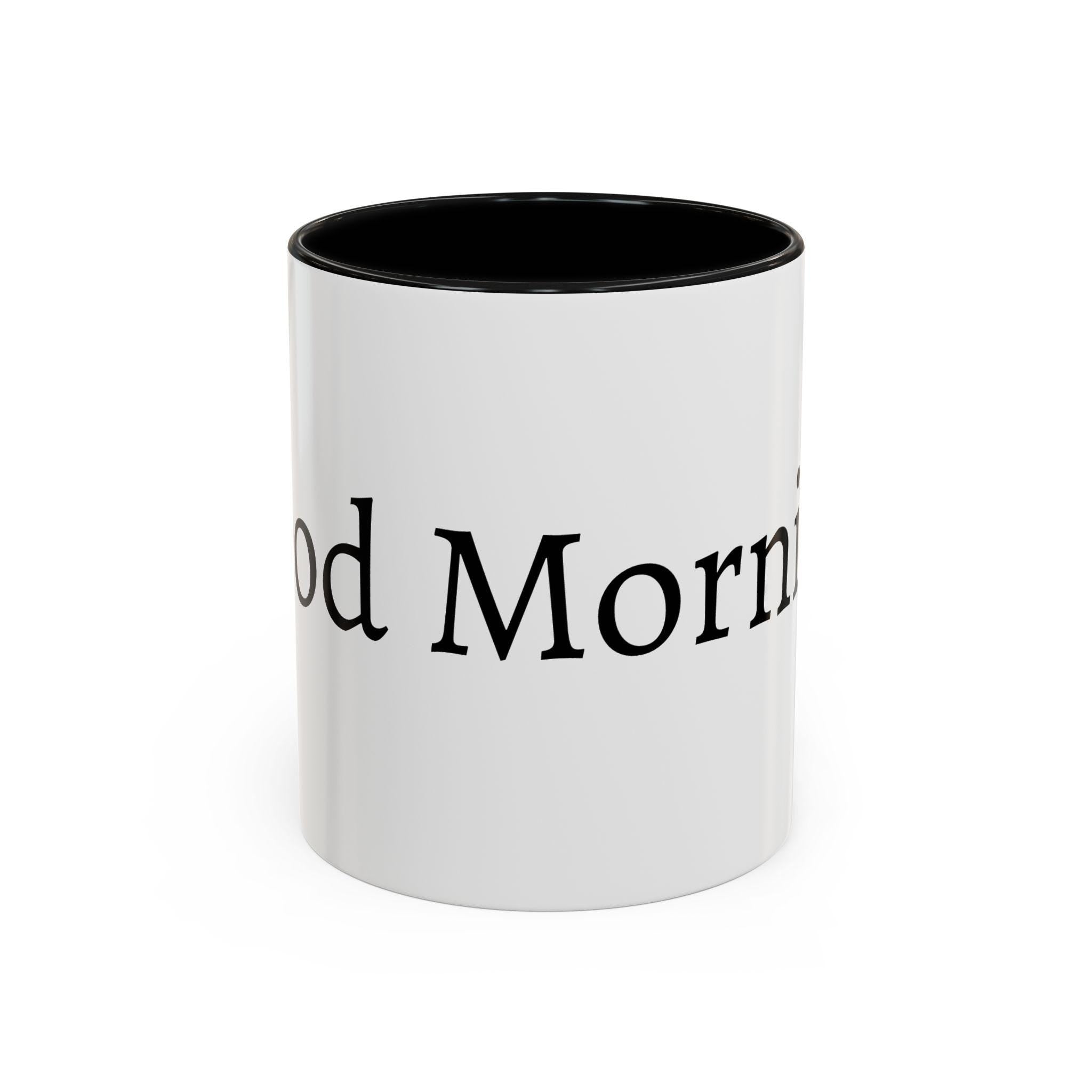 Good Morning Coffee Mug | Black Accent 11oz or 15oz