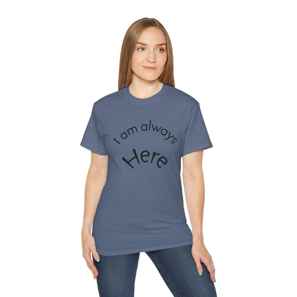 T-shirt I Am Always Here Tee | Minimal Text Shirt, Positive Message