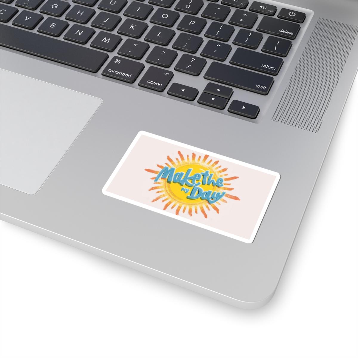 Make the Day My Day Sticker - Durable Vinyl Decal