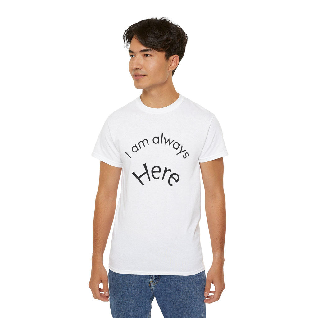 T-shirt I Am Always Here Tee | Minimal Text Shirt, Positive Message