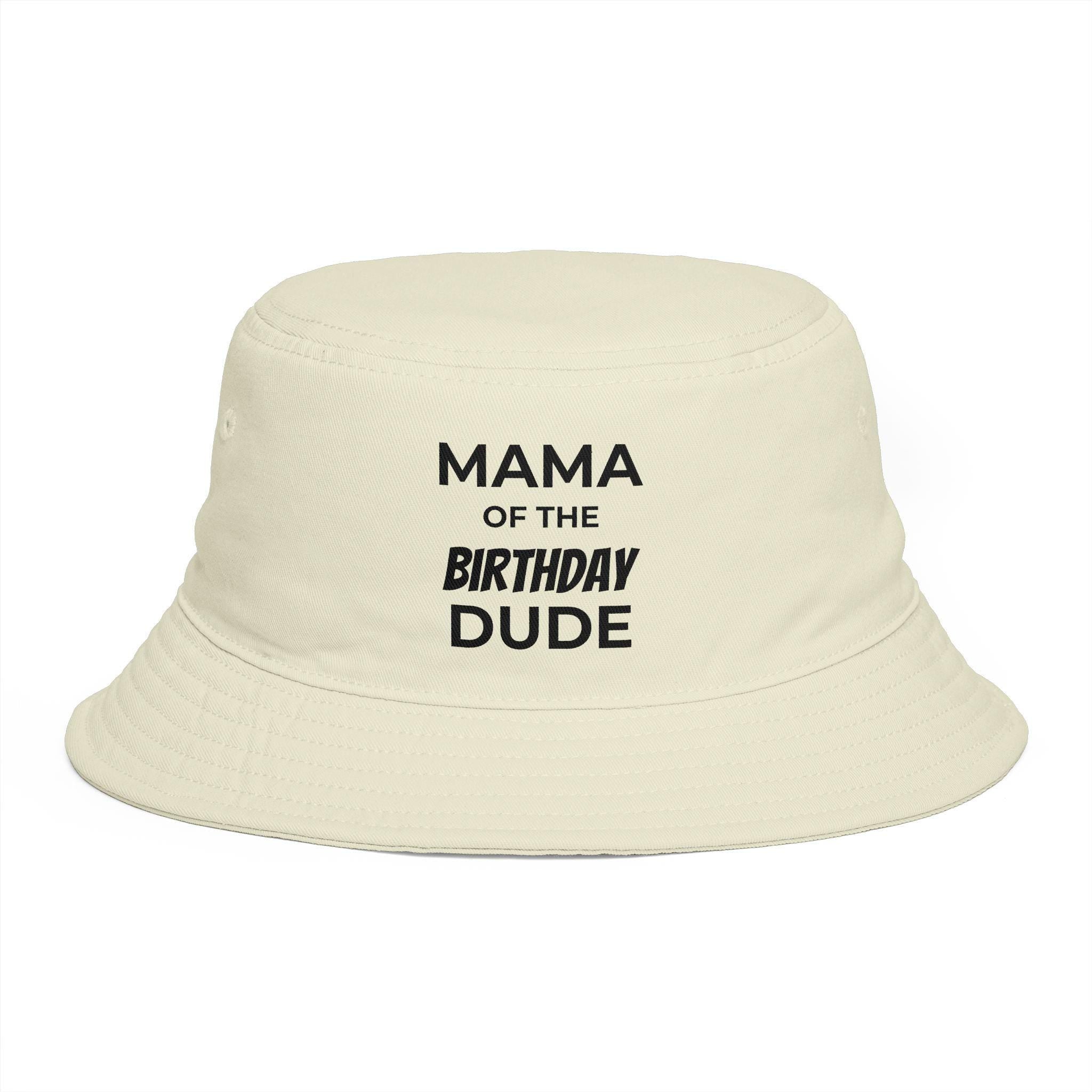 Mama of the Birthday Dude Bucket Hat | Birthday Mom Hat