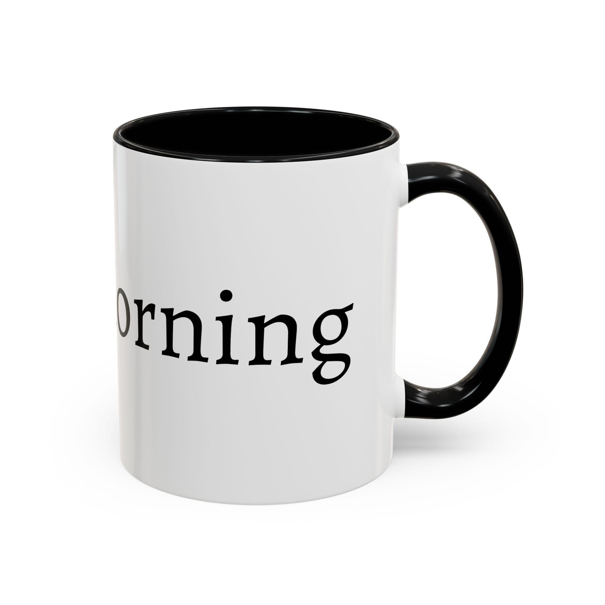Good Morning Coffee Mug | Black Accent 11oz or 15oz